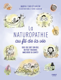 La Naturopathie au fil de la vie - Quel que soit son âge, on peut toujours prende soin de sa santé !