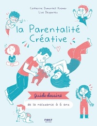 La parentalité créative - Guide dessiné de la naissance à 6 ans