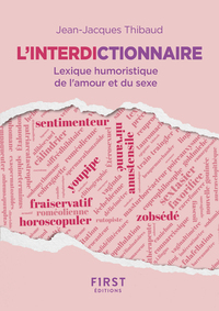 L'INTERDICTIONNAIRE - LEXIQUE HUMORISTIQUE DE L'AMOUR ET DU SEXE