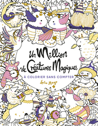 UN MILLION DE CREATURES MAGIQUES A COLORIER SANS COMPTER