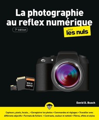 LA PHOTOGRAPHIE AU REFLEX NUMERIQUE POUR LES NULS, 7E