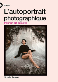 L'AUTOPORTRAIT PHOTOGRAPHIQUE - POUR UN ART DU SELFIE