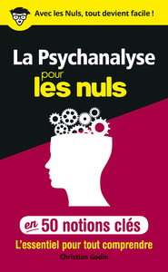 LA PSYCHANALYSE POUR LES NULS EN 50 NOTIONS CLES