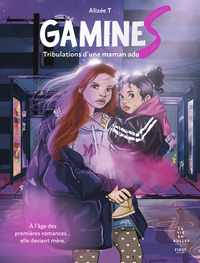 Gamines - Tribulations d'une maman ado