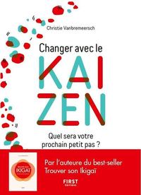 CHANGER AVEC LE KAIZEN - QUEL SERA VOTRE PROCHAIN PETIT PAS ?