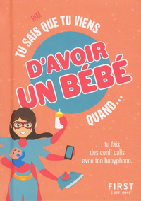 Tu sais que tu viens d'avoir un bébé quand...