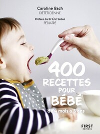 400 RECETTES POUR BEBE, NED - DE 4 MOIS A 3 ANS