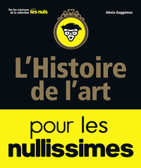 L'HISTOIRE DE L'ART POUR LES NULLISSIMES