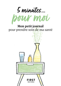 5 minutes... pour moi - Mon petit journal pour prendre soin de ma santé