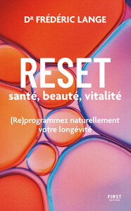 RESET : santé, beauté, vitalité - (Re)programmez naturellement votre longévité