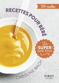 LE SUPER PETIT LIVRE - RECETTES POUR BEBE