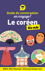 GUIDE DE CONVERSATION EN VOYAGE ! - LE COREEN POUR LES NULS, 2E ED