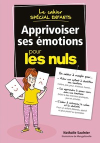 Le cahier spécial enfants - Apprivoiser ses émotions pour les Nuls