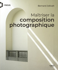 MAITRISER LA COMPOSITION PHOTOGRAPHIQUE