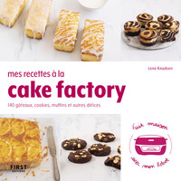 MES RECETTES AU CAKE FACTORY - 140 GATEAU, COOKIES, MUFFINS ET AUTRES DELICES