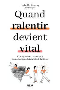 QUAND RALENTIR DEVIENT VITAL - 10 PROGRAMMES CORPS-ESPRIT POUR ECHAPPER A LA TYRANNIE DE LA VITESSE