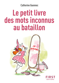 LE PETIT LIVRE DES MOTS INCONNUS AU BATAILLON, 2E ED.