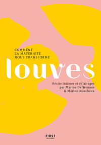 Louves, comment la maternité nous transforme