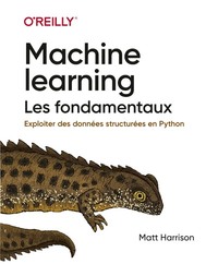 MACHINE LEARNING : LES FONDAMENTAUX - EXPLOITER DES DONNEES STRUCTUREES EN PYTHON