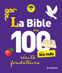 LA BIBLE EN 100 RECITS FONDATEURS POUR LES NULS