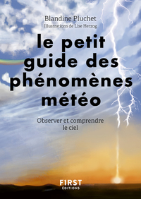 LE PETIT GUIDE DES PHENOMENES METEO - OBSERVER ET COMPRENDRE LE CIEL