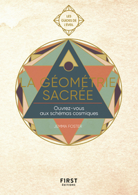 Guide de l'éveil - La Géométrie sacrée - Ouvrez-vous aux schémas cosmiques