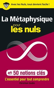 LA METAPHYSIQUE POUR LES NULS EN 50 NOTIONS CLES