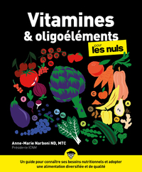 Vitamines et oligoéléments pour les Nuls, poche - Un guide pour connaître ses besoins nutritionnels et adopter une alimentation dive