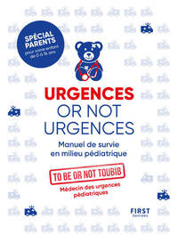 Urgences or not urgences - Manuel de survie en milieu pédiatrique