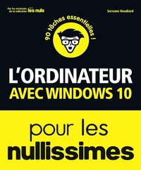 L'ORDINATEUR AVEC WINDOWS 10 POUR LES NULLISSIMES, 3ED