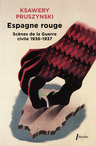 ESPAGNE ROUGE - SCENES DE LA GUERRE CIVILE 1936-1937