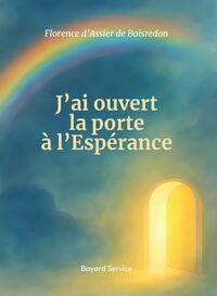 J'ai ouvert la porte à l'Espérance