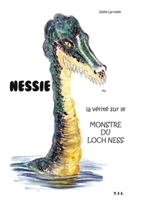 NESSIE OU LA VERITE DU LE MONSTRE DU LOCH NESS