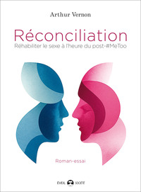 RECONCILIATION - REHABILITER LE SEXE A L'HEURE DU POST ME-TOO