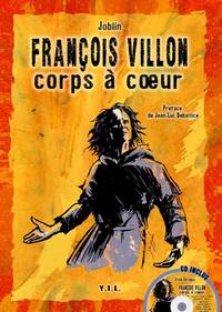 FRANCOIS VILLON, CORPS A COEUR