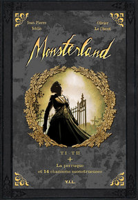 MONSTERLAND TOME 1 ET TOME 2, LA PERRUQUE ET 14 CHANSONS MONSTRUEUSES