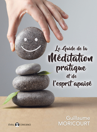 LE GUIDE DE LA MEDITATION PRATIQUE ET DE L'ESPRIT APAISE
