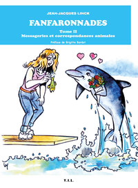 LES FANFARONNADES, TOME 2, MESSAGERIES ET CORRESPONDANCES ANIMALES