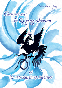 Cheminer avec le Qigong sibérien et les arts martiaux internes 