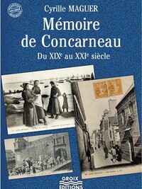 Mémoire de Concarneau - du XIXe au XXIe siècle