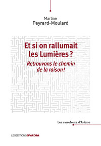 ET SI ON RALLUMAIT LES LUMIERES ? - RETROUVONS LE CHEMIN DE LA RAISON !