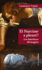 ET NARCISSE A PLEURE ! - LES INTERFACES DEVISAGEES