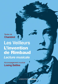 LES VEILLEURS - L INVENTION DE RIMBAUD