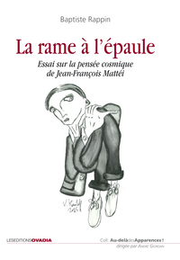 La rame à l’épaule, essai sur la pensée cosmique de Jean-François Mattéi