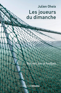 LES JOUEURS DU DIMANCHE - RECUEIL SUR LE FOOTBALL