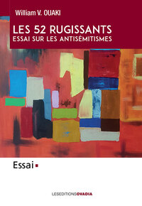 LES 52 RUGISSANTS - ESSAI SUR LES ANTISEMITISMES