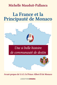 LA FRANCE ET LA PRINCIPAUTE DE MONACO, UNE SI BELLE HISTOIRE DE COMMUNAUTE DE DESTIN