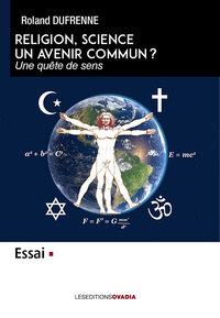 RELIGION, SCIENCE - UN AVENIR COMMUN ?