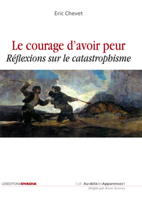 Le courage d'avoir peur - Réflexions sur le catastrophisme