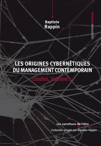 LES ORIGINES CYBERNETIQUES DU MANAGEMENT CONTEMPORAIN - ETUDES, VOLUME 1